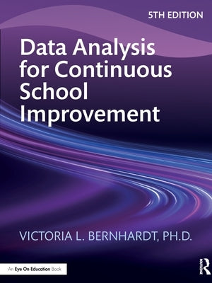 Data Analysis for Continuous School Improvement by Bernhardt, Victoria L.