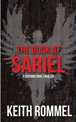 The Book of Sariel: A Supernatural Thriller by Rommel, Keith