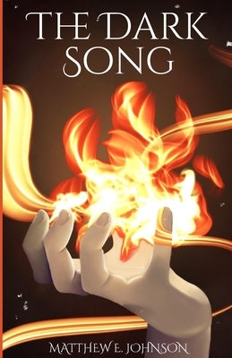 The Dark Song by Johnson, Matthew E.