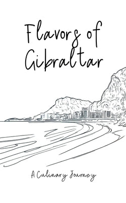 Flavors of Gibraltar: A Culinary Journey by Books, Clock Street