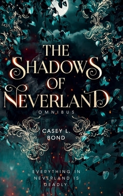 The Shadows of Neverland Duology Omnibus by Bond, Casey L.