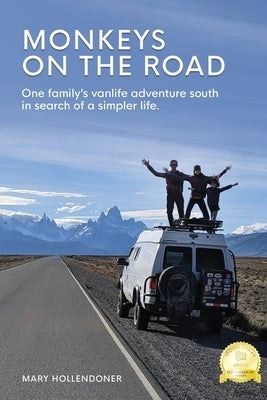 Monkeys on the Road: One family's vanlife adventure south in search of a simpler life by Hollendoner, Mary