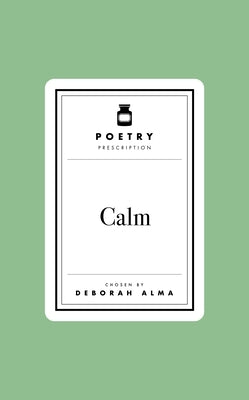 Poetry Prescription: Calm by Alma, Deborah