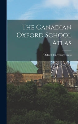 The Canadian Oxford School Atlas by Oxford University Press