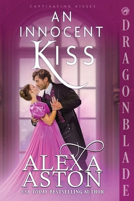 An Innocent Kiss: A Regency Historical Romance by Aston, Alexa