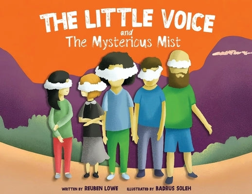 The Little Voice & The Mysterious Mist: Helping Kids Face Big Feelings and Worries through Mindfulness with Kindness - Soft Premium Ed. by Lowe, Reuben