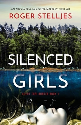 Silenced Girls: An absolutely addictive mystery thriller by Stelljes, Roger