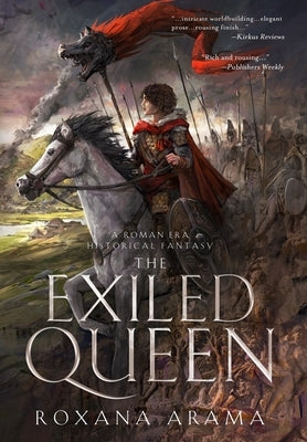 The Exiled Queen: A Roman Era Historical Fantasy by Arama, Roxana