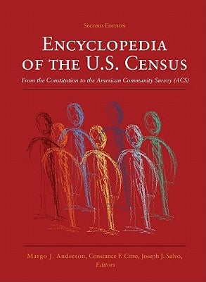 Encyclopedia of the U.S. Census: From the Constitution to the American Community Survey by Citro, Constance F.