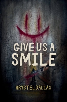 Give Us A Smile by Dallas, Krystel