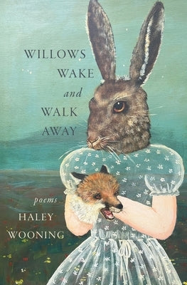 Willows Wake and Walk Away by Wooning, Haley