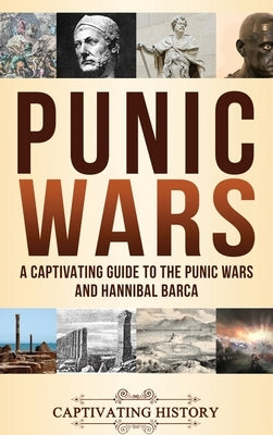 Punic Wars: A Captivating Guide to The Punic Wars and Hannibal Barca by History, Captivating