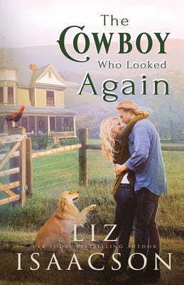 The Cowboy Who Looked Again: Second Chance Romance & Small Town Saga by Isaacson, Liz