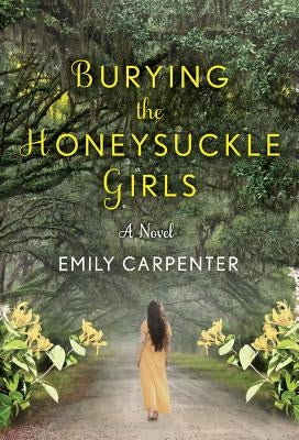 Burying the Honeysuckle Girls by Carpenter, Emily
