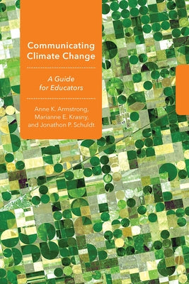 Communicating Climate Change: A Guide for Educators by Armstrong, Anne K.