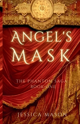 Angel's Mask (The Phantom Saga: Book One) by Mason, Jessica