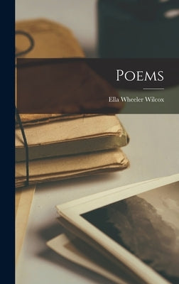 Poems by Wilcox, Ella Wheeler