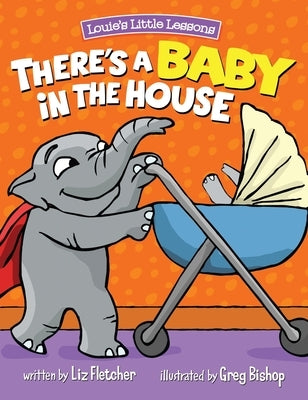 There's a Baby in the House: Best New Baby Book for Toddlers by Fletcher, Liz