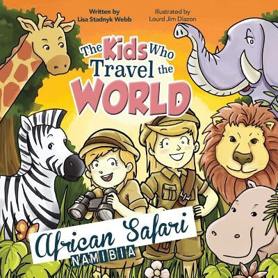 The Kids Who Travel the World: African Safari by Webb, Lisa