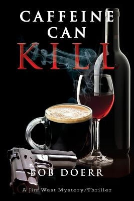 Caffeine Can Kill: (A Jim West Mystery Thriller Series Book 6) by Doerr, Bob