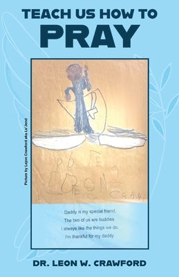 Teach Us How to Pray by Crawford, Leon W.