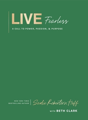 Live Fearless: A Call to Power, Passion, and Purpose by Huff, Sadie Robertson
