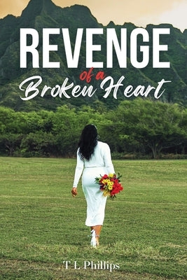 Revenge of a Broken Heart by Phillips, Tina