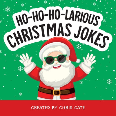 Ho-Ho-Ho-Larious Christmas Jokes by Cate, Chris