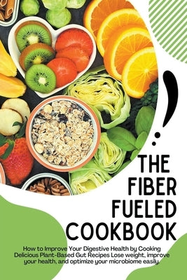 The Fiber Fueled Cookbook by Eidson, Jack E.
