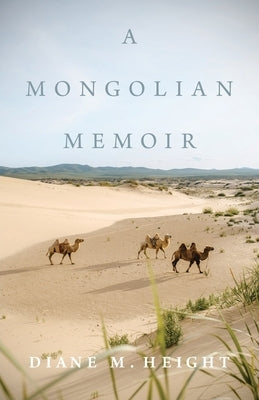A Mongolian Memoir by Height, Diane M.