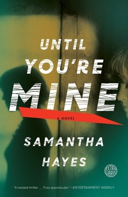 Until You're Mine: Until You're Mine: A Novel by Hayes, Samantha