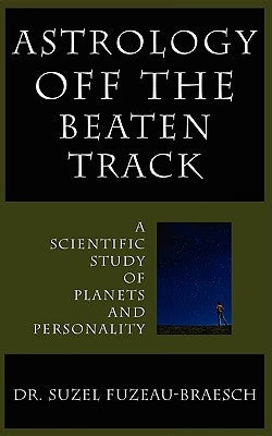 Astrology Off the Beaten Track by Fuzeau-Braesch, Suzel