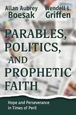 Parables, Politics, and Prophetic Faith by Boesak, Allan a.