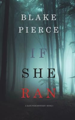 If She Ran (A Kate Wise Mystery-Book 3) by Pierce, Blake