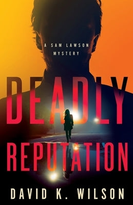 Deadly Reputation by Wilson, David K.