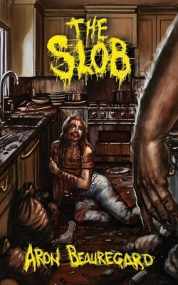 The Slob by Beauregard, Aron