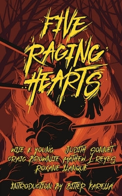 Five Raging Hearts: Splatterpunk for the Soul by Brownlie, Craig