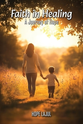 Faith In Healing: A Hopeful Journey by Lajul, Hope