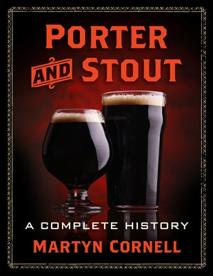 Porter and Stout: A Complete History by Cornell, Martyn