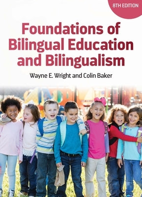 Foundations of Bilingual Education and Bilingualism by Wright, Wayne E.