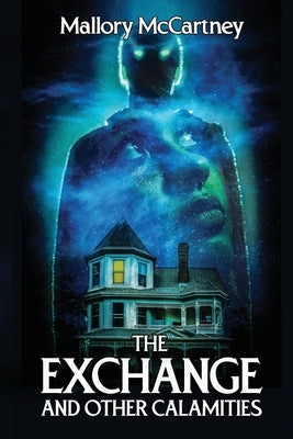 The Exchange and Other Calamities by McCartney, Mallory