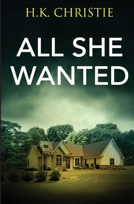 All She Wanted by Christie, H. K.