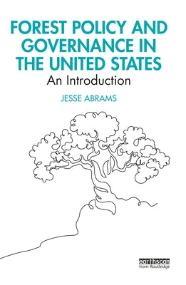 Forest Policy and Governance in the United States: An Introduction by Abrams, Jesse
