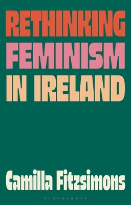 Rethinking Feminism in Ireland by Fitzsimons, Camilla