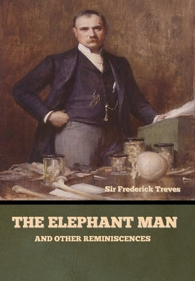 The Elephant Man and Other Reminiscences by Treves, Frederick