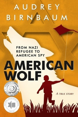 American Wolf: From Nazi Refugee to American Spy by Birnbaum, Audrey