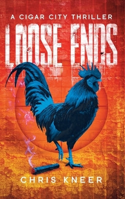 Loose Ends: A Cigar City Thriller by Kneer, Chris