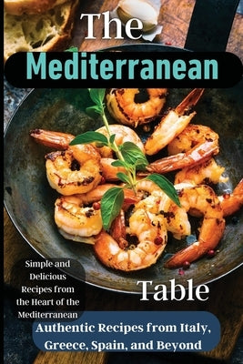 The Mediterranean Table: Over 50 Recipes to Satisfy Your Cravings by Meyer, Zilan