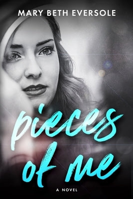 Pieces of Me by Eversole, Mary Beth