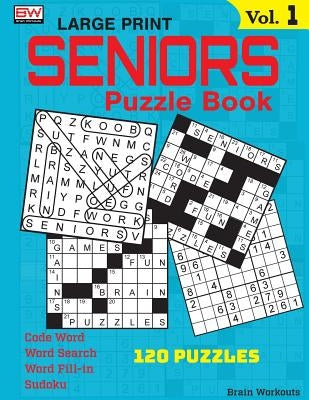 SENIORS Puzzle Book: 120 variety puzzles specially designed for adults by Brain Workouts